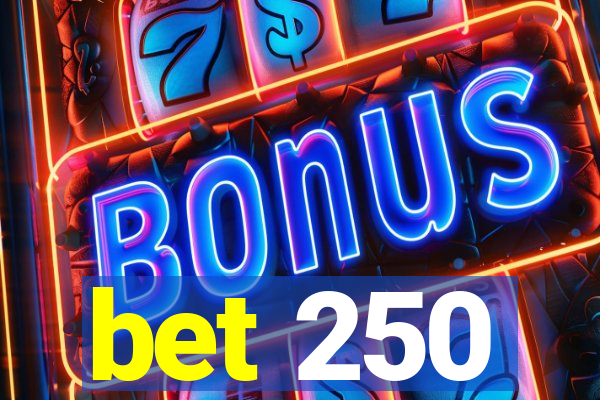 bet 250